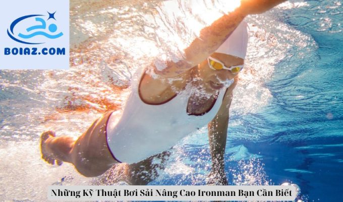 Những Kỹ Thuật Bơi Sải Nâng Cao Ironman Bạn Cần Biết