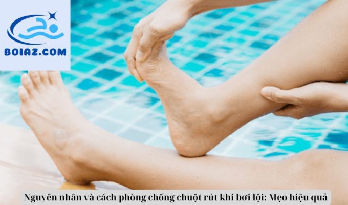 Nguyên nhân và cách phòng chống chuột rút khi bơi lội: Mẹo hiệu quả